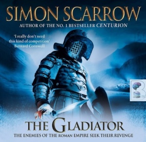 The Gladiator written by Simon Scarrow performed by Steven Pacey on Audio CD (Abridged)